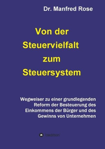 Von der Steuervielfalt zum Steuers - Rose - Books -  - 9783749799213 - January 22, 2020