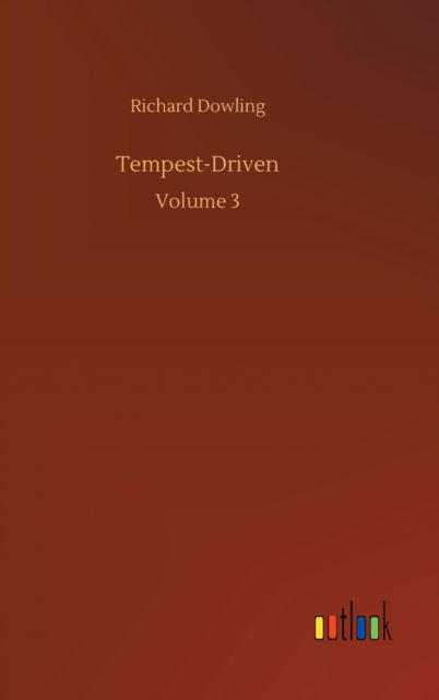 Cover for Richard Dowling · Tempest-Driven: Volume 3 (Hardcover Book) (2020)