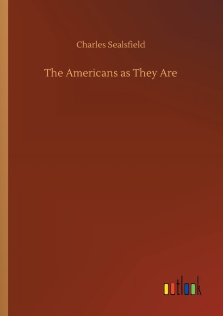 Cover for Charles Sealsfield · The Americans as They Are (Paperback Book) (2020)