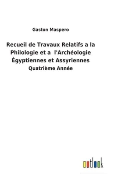 Cover for Gaston Maspero · Recueil de Travaux Relatifs a la Philologie et a l'Archéologie Égyptiennes et Assyriennes (Hardcover Book) (2022)