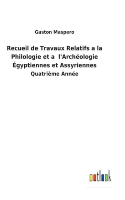 Cover for Gaston Maspero · Recueil de Travaux Relatifs a la Philologie et a l'Archéologie Égyptiennes et Assyriennes (Gebundenes Buch) (2022)