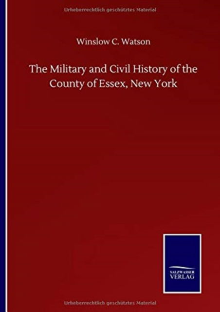 Cover for Winslow C Watson · The Military and Civil History of the County of Essex, New York (Hardcover Book) (2020)