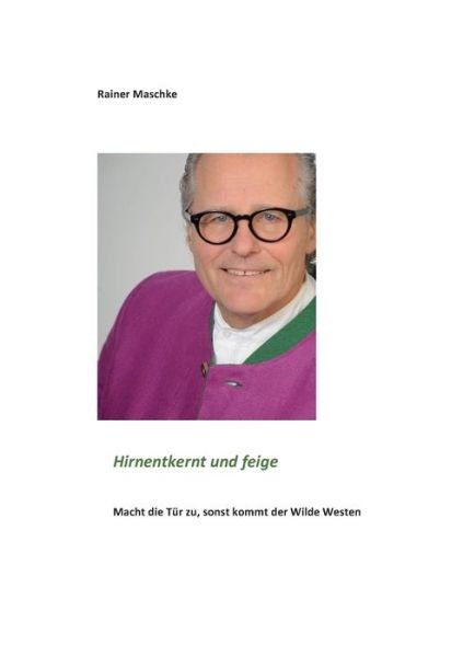 Cover for Maschke · Hirnentkernt und feige (Buch) (2018)