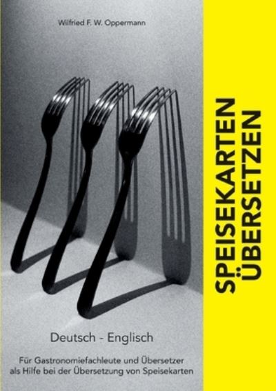 Speisekarten übersetzen - Wilfried F.W. Oppermann - Books - BoD Books on Demand - 9783756236213 - September 5, 2022