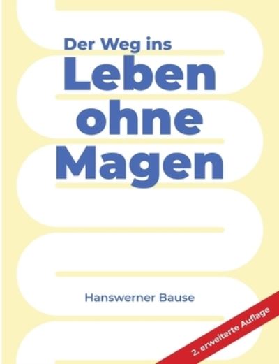 Cover for Hanswerner Bause · Der Weg ins Leben ohne Magen (Book) (2023)