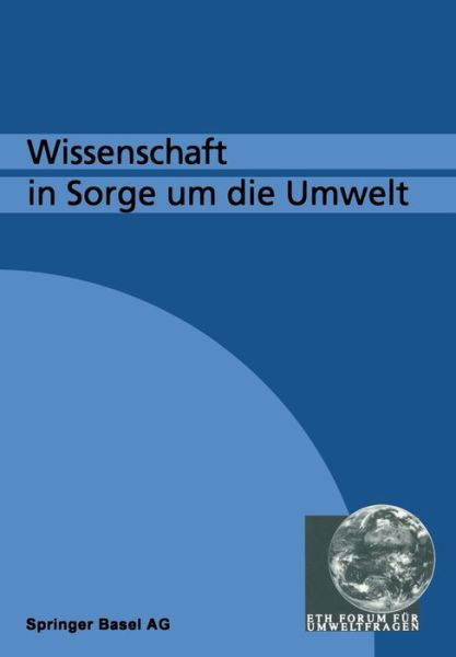 Wissenschaft in Sorge Um Die Umwelt - Gotsch - Książki - Birkhauser Verlag AG - 9783764325213 - 1 listopada 1990