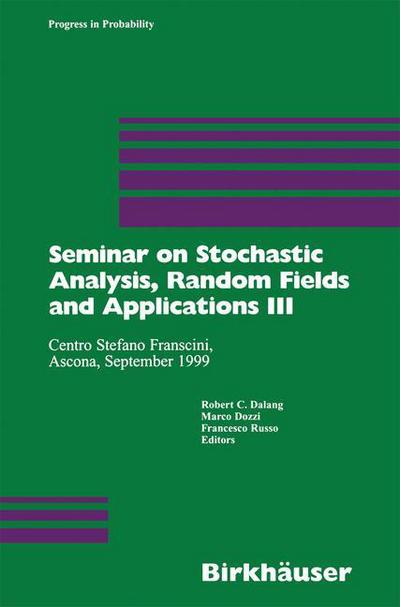 Cover for Francesco C Russo · Seminar on Stochastic Analysis, Random Fields and Applications III: Centro Stefano Franscini, Ascona, September 1999 - Progress in Probability (Hardcover Book) [2002 edition] (2002)