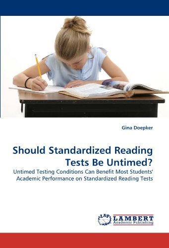 Should Standardized Reading Tests Be Untimed?: Untimed Testing Conditions Can Benefit Most Students' Academic Performance on Standardized Reading Tests - Gina Doepker - Böcker - LAP LAMBERT Academic Publishing - 9783838381213 - 5 juli 2010