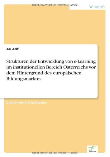 Cover for Ari Arif · Strukturen der Entwicklung von e-Learning im institutionellen Bereich OEsterreichs vor dem Hintergrund des europaischen Bildungsmarktes (Taschenbuch) [German edition] (2005)