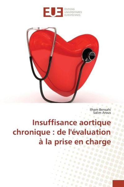 Cover for Bensahi Ilham · Insuffisance Aortique Chronique: De L'evaluation a La Prise en Charge (Paperback Book) (2018)