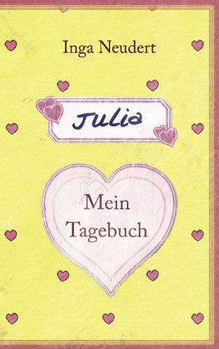 Cover for Inga Neudert · Julia - mein Tagebuch (Paperback Book) [German edition] (2011)