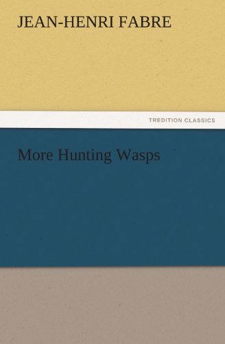 Cover for Jean-henri Fabre · More Hunting Wasps (Tredition Classics) (Paperback Book) (2011)