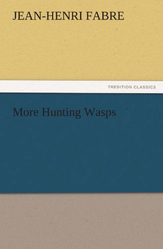 Cover for Jean-henri Fabre · More Hunting Wasps (Tredition Classics) (Taschenbuch) (2011)