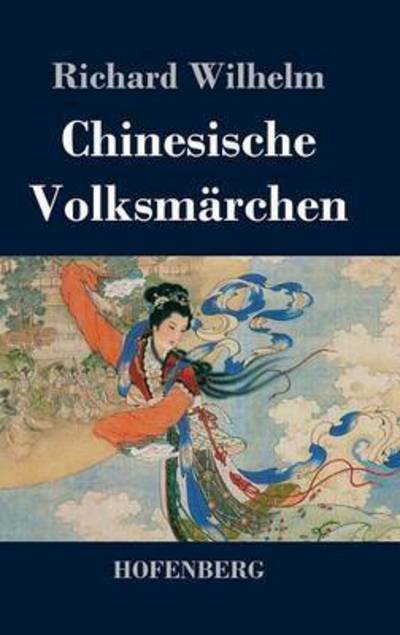 Cover for Richard Wilhelm · Chinesische Volksmarchen (Gebundenes Buch) (2017)