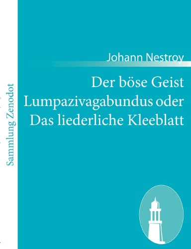 Cover for Johann Nestroy · Der Böse Geist Lumpazivagabundus Oder Das Liederliche Kleeblatt (Paperback Book) [German edition] (2010)