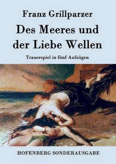 Cover for Franz Grillparzer · Des Meeres Und Der Liebe Wellen (Paperback Book) (2015)
