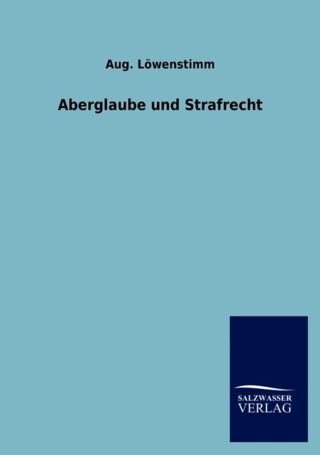 Cover for Aug. Löwenstimm · Aberglaube Und Strafrecht (Pocketbok) [German edition] (2013)