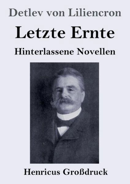 Cover for Detlev von Liliencron · Letzte Ernte (Grossdruck) (Pocketbok) (2019)