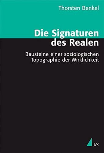 Cover for Thorsten Benkel · Die Signaturen des Realen (Paperback Book) (2007)