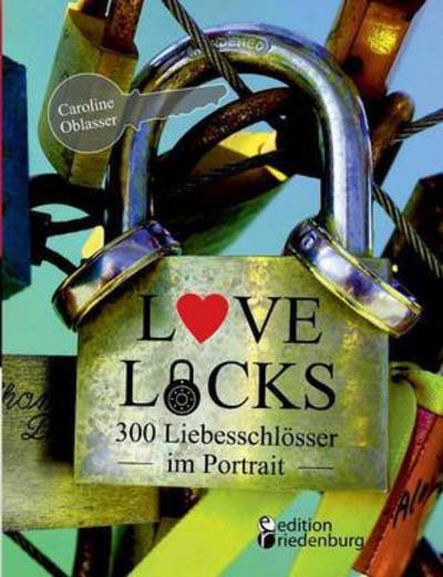 Cover for Oblasser · Love Locks - 300 Liebesschlöss (Bog) (2015)