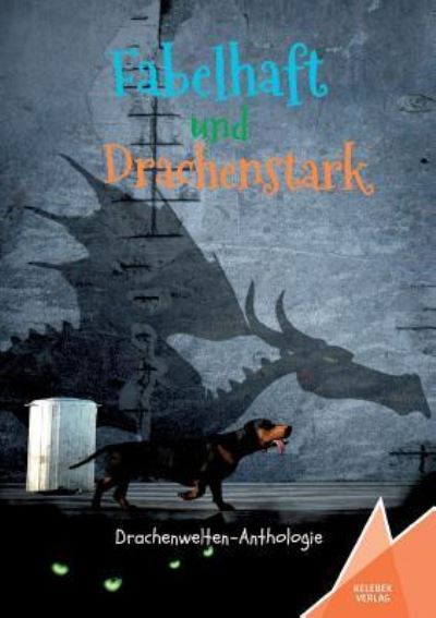 Fabelhaft und Drachenstark - Kelebek Verlag - Books - Kelebek - 9783947083213 - May 17, 2019