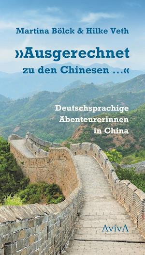 Cover for Martina Bölck · &quot;Ausgerechnet zu den Chinesen ...&quot; (Bok) (2023)