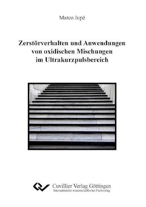Cover for Marco Jupé · Zerstörverhalten und Anwendungen von oxidischen Mischungen im Ultrakurzpulsbereich (Paperback Book) (2012)
