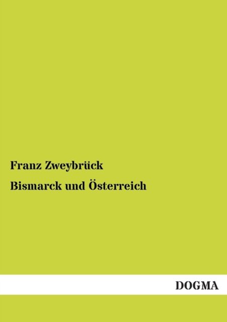 Cover for Franz Zweybruck · Bismarck Und Osterreich (Paperback Book) (2013)