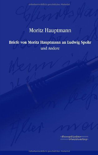 Cover for Moritz Hauptmann · Briefe von Moritz Hauptmann an Ludwig Spohr: und Andere (Paperback Book) [German edition] (2019)