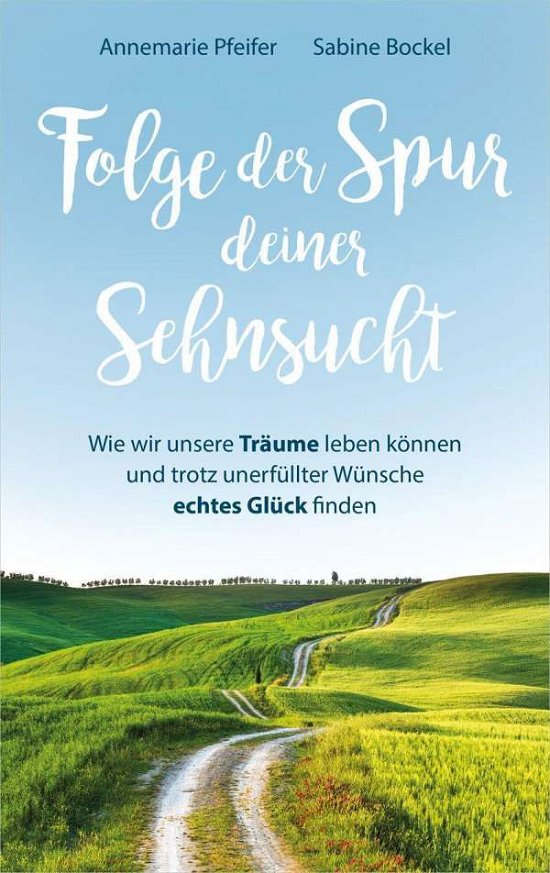 Cover for Pfeifer · Folge der Spur deiner Sehnsucht (Buch)