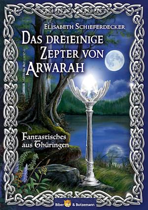 Cover for Elisabeth Schieferdecker · Das dreieinige Zepter von Arwarah (Book) (2024)