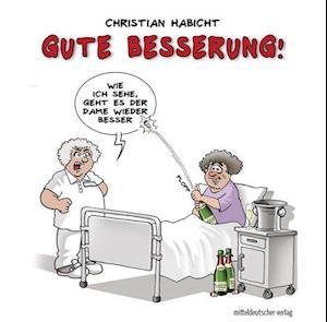 Gute Besserung! - Christian Habicht - Książki - Mitteldeutscher Verlag - 9783963117213 - 1 czerwca 2022