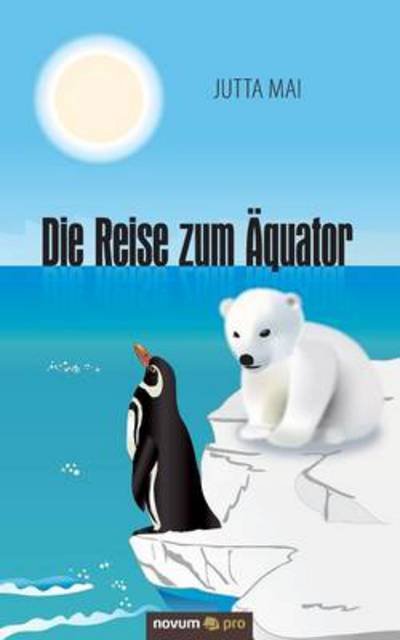 Cover for Mai · Die Reise zum Äquator (Book) [German edition] (2014)