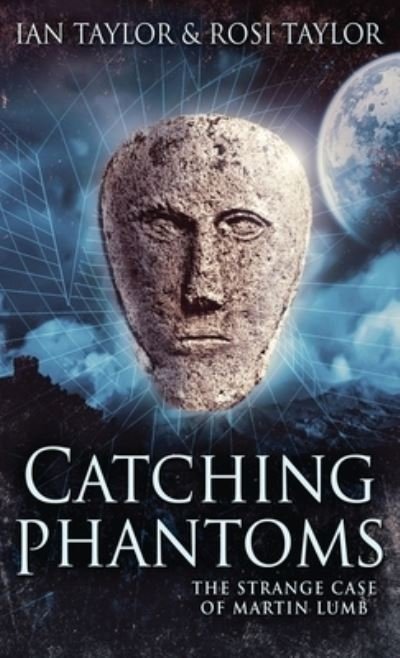 Cover for Ian Taylor · Catching Phantoms: The Strange Case Of Martin Lumb (Innbunden bok) [2nd edition] (2021)