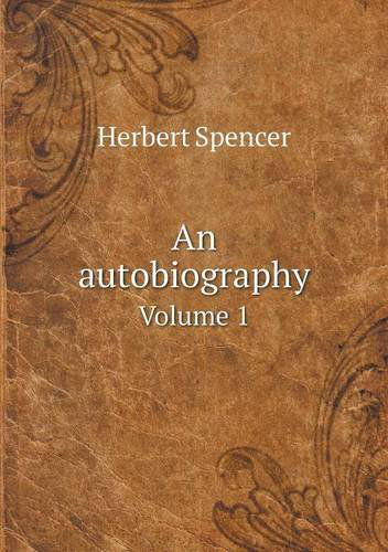 Cover for Herbert Spencer · An Autobiography Volume 1 (Paperback Book) (2014)