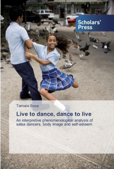 Live to dance, dance to live - Sosa - Books -  - 9786138853213 - August 8, 2019