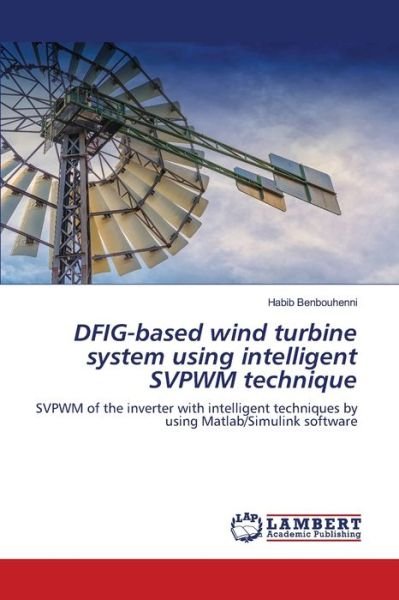 DFIG-based wind turbine sys - Benbouhenni - Bøger -  - 9786202918213 - 2. oktober 2020