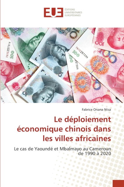 Cover for Fabrice Onana Ntsa · Le déploiement économique chinois dans les villes africaines (Paperback Book) (2021)