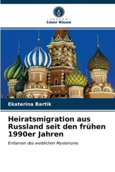 Cover for Ekaterina Bartik · Heiratsmigration aus Russland seit den fruhen 1990er Jahren (Pocketbok) (2021)