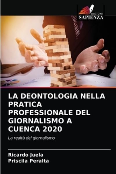 Cover for Ricardo Juela · La Deontologia Nella Pratica Professionale del Giornalismo a Cuenca 2020 (Paperback Book) (2021)