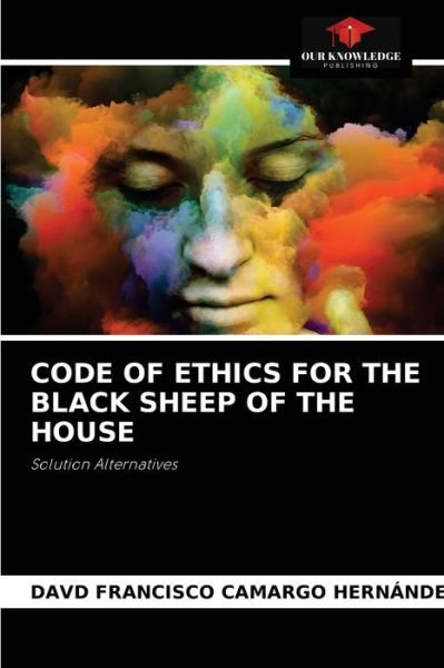 Cover for Davd Francisco Camargo Hernández · Code of Ethics for the Black Sheep of the House (Taschenbuch) (2021)