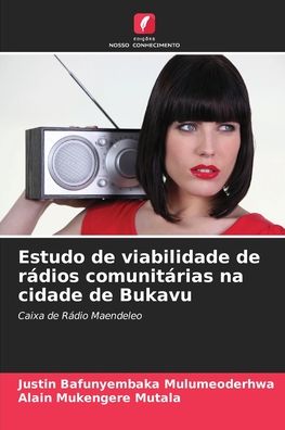 Cover for Justin Bafunyembaka Mulumeoderhwa · Estudo de viabilidade de radios comunitarias na cidade de Bukavu (Paperback Book) (2021)