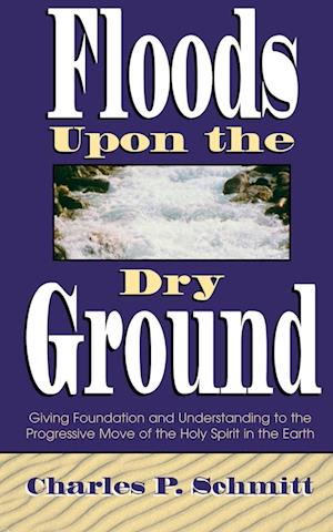 Cover for Charles Schmitt · Floods Upon the Dry Ground (Paperback Book) (1998)