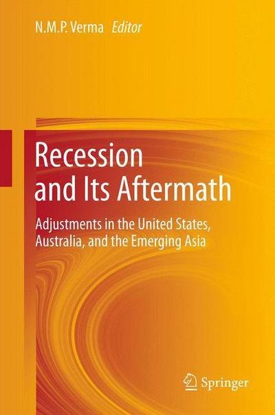 Cover for Nmp Verma · Recession and Its Aftermath: Adjustments in the United States, Australia, and the Emerging Asia (Paperback Bog) [2013 edition] (2014)