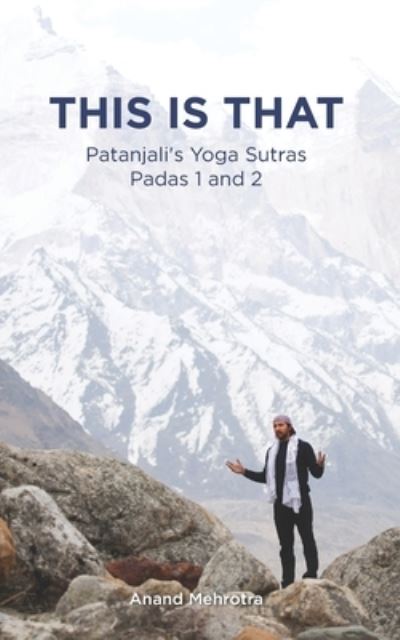 Cover for Anand Mehrotra · This Is That - Patanjali's Yoga Sutras Padas 1 and 2 (Paperback Book) (2020)