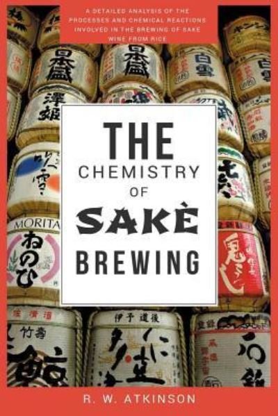 Cover for R W Atkinson · The Chemistry of Sake Brewing (Pocketbok) (2018)
