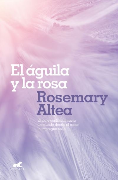 Cover for Rosemary Altea · El aguila y la rosa / The Eagle and The Rose (Paperback Bog) (2019)