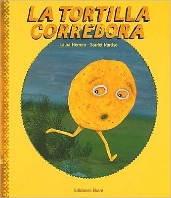 La Tortilla Corredora / the Runaway Tortilla - Laura Herrera - Books - Ediciones Ekare - 9788493721213 - March 1, 2010