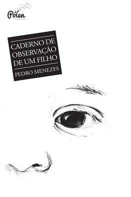 Cover for Pedro Menezes · Caderno De ObservaÇÃo De Um Filho (Paperback Book) (2021)