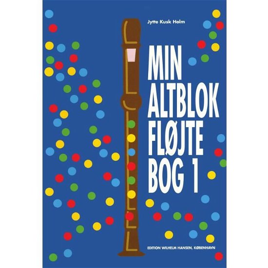 Min altblokfløjtebog - Jette Kusk Holm - Books - Wilhelm Hansen - 9788759805213 - August 1, 1991
